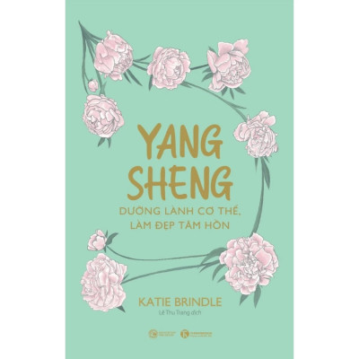 Yang sheng - dưỡng lành cơ thể, làm đẹp tâm hồn - Katie Brindle - NXB Công Thương