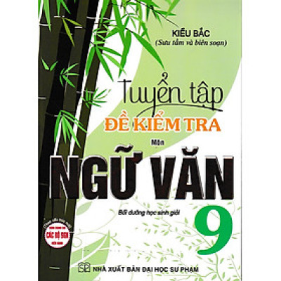 Tuyển tập đề kiểm tra môn Ngữ Văn 9 (Dùng chung cho các bộ sách giáo khoa)
