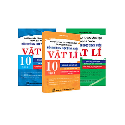 Combo Phương Pháp Tư Duy Sáng Tạo Trong Giải Nhanh Bồi Dưỡng Học Sinh Giỏi Vật Lí 10 (Tập 1+2+3) - KV