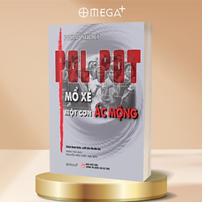 (Tái bản 2025) POL POT – MỔ XẺ MỘT CƠN ÁC MỘNG – Philip Short – Omega Plus