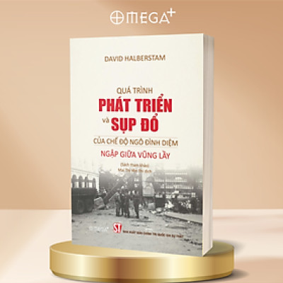 Quá trình phát triển và sụp đổ của chế độ Ngô Đình Diệm – ngập giữa vũng lầy