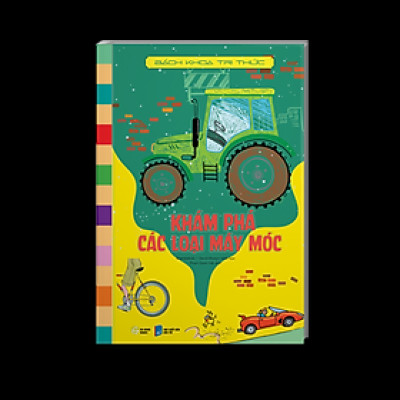 BÁCH KHOA TRI THỨC - KHÁM PHÁ CÁC LOẠI MÁY MÓC