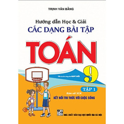 Sách - Hướng dẫn học và giải các dạng bài tập Toán 9 tập 1 (bám sát SGK Kết nối tri thức với cuộc sống) -HA