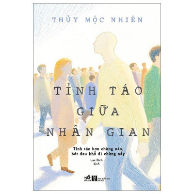 Sách - Tỉnh Táo Giữa Nhân Gian - Tỉnh Táo Hơn Chừng Nào Bớt Đau Khổ Đi Chừng Đó