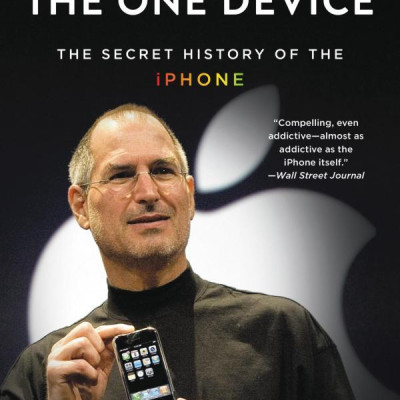 The One Device: The Secret History Of The Iphone