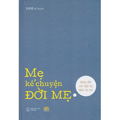 Mẹ kể chuyện đời mẹ - Hướng dẫn viết nhật ký cho mẹ