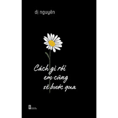 Sách - Cách Gì Rồi Em Cũng Sẽ Bước Qua - Tập Thơ - Dị Nguyên - Phanbook