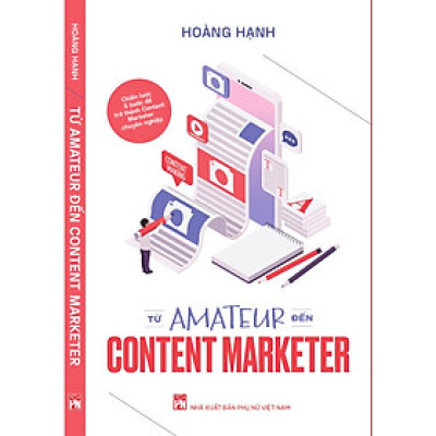 TỪ AMATEUR ĐẾN CONTENT MARKETER - Bí quyết để trở thành một người làm Content Marketing chuyên nghiệp