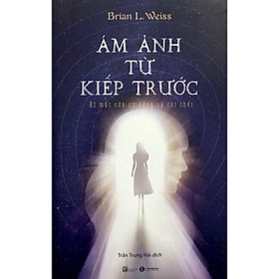 Sách - Ám Ảnh Từ Kiếp Trước - Bí Mật Của Sự Sống Và Cái Chết (Tái Bản 2024)