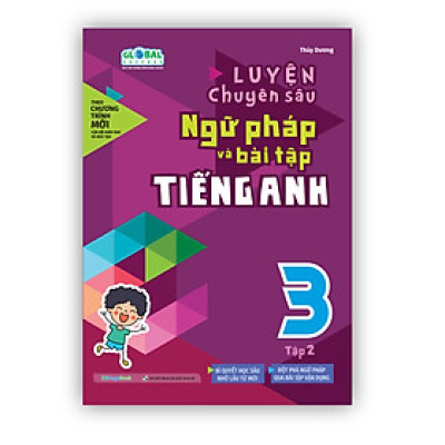 Luyện chuyên sâu ngữ pháp và bài tập tiếng Anh 3 - tập 2 (Global)