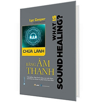 Chữa Lành Bằng Âm Thanh (Bìa Cứng)