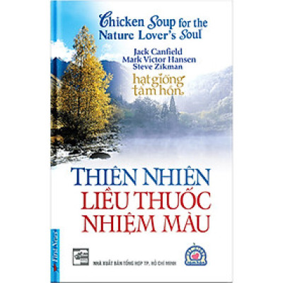 Sách - Chicken Soup For The Soul - Thiên Nhiên Liều Thuốc Nhiệm Màu - First News