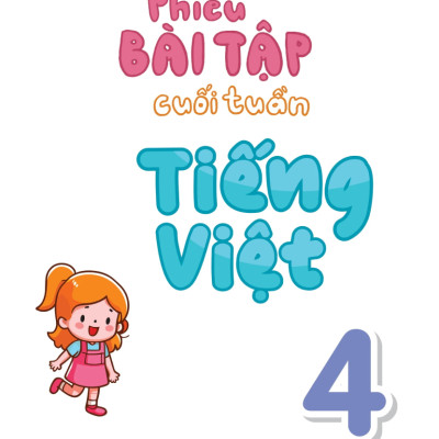 Phiếu Bài Tập Cuối Tuần Tiếng Việt 4 (35 Tuần Học) -MEGA