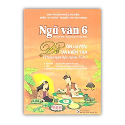 Sách - Ngữ Văn 6 Đề Ôn Luyện Và Kiểm Tra (Dùng Ngữ Liệu Ngoài Sgk)