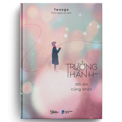 Trưởng Thành Đôi Khi Cũng Khóc (Tặng Kèm 01 Bookmark)