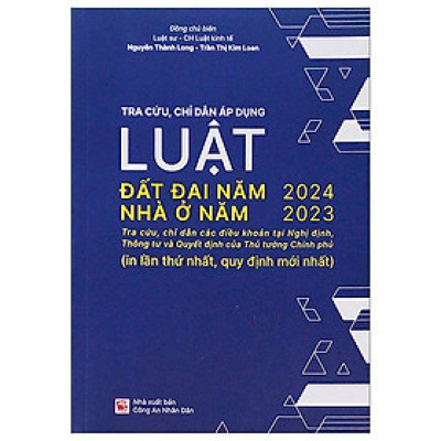 Sách - Tra Cứu, Chỉ Dẫn Áp Dụng Luật Đất Đai Năm 2024, Luật Nhà Ở Năm 2023