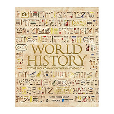 World History - Từ Thế Giới Cổ Đại Đến Thời Đại Thông Tin (Bìa Cứng) _ZEN