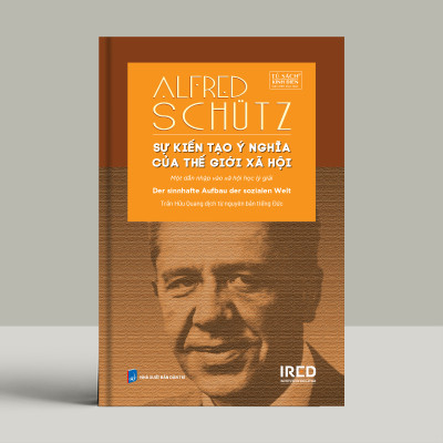 Sách - Sự kiến tạo ý nghĩa của thế giới xã hội - Alfred Schütz - IRED Books