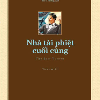 Sách - Văn Học Kinh Điển - Nhà Tài Phiệt Cuối Cùng