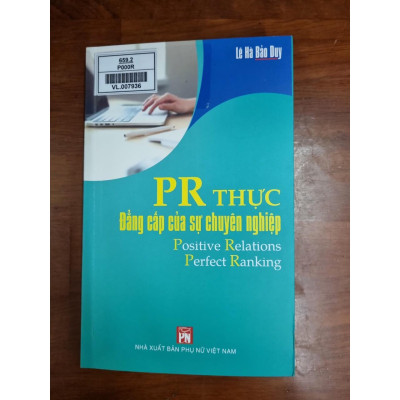 Sách - PR Thực – Đẳng Cấp Của Sự Chuyên Nghiệp - NXB Phụ Nữ Việt Nam - NXB Phụ Nữ