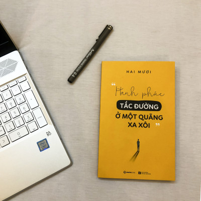 Hạnh phúc tắc đường ở một quãng xa xôi - Tác giả: Hai Mươi - Yêu một cách trưởng thành là biết rõ thời điểm và biết rõ những thứ cần buông bỏ