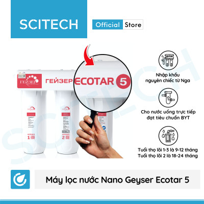 Máy lọc nước Nano Geyser Ecotar 5 kèm bộ đơn lọc thô 10 inch by Scitech - Hàng chính hãng