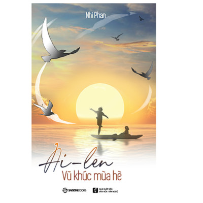 Ai-len - Vũ khúc mùa hè - Tác giả: Nhi Phan - khám phá những giá trị cuộc sống mới mà trái tim cô luôn mách bảo