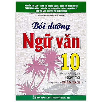 SÁCH-  Bồi Dưỡng Ngữ Văn 10 (Dùng Kèm SGK Chân Trời)_HA-MK