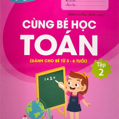 Bé tự tin bước vào lớp 1 -Cùng bé học toán (dành cho bé từ 5 - 6 tuổi) - Tập 2