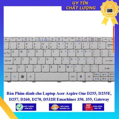 Bàn Phím dùng cho Laptop Acer Aspire One D255 D255E D257 D260 D270 D532H Emachines 350 355 Gateway LT21 LT32 LT22 - Hàng Nhập Khẩu New Seal