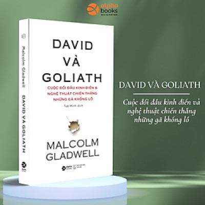 David & Goliath (Cuộc đối đầu kinh điển và nghệ thuật đốn ngã những gã khổng lồ) Tái bản 2018