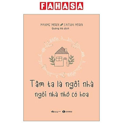 Tâm Ta Là Ngôi Nhà - Ngôi Nhà Nhỏ Có Hoa