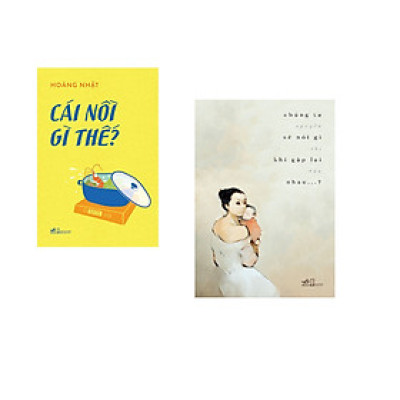 Combo 2 cuốn sách: Cái nôi gì thế + Chúng ta sẽ nói gì khi gặp lại nhau…?