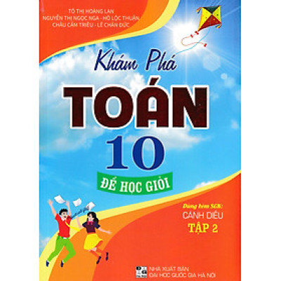 Khám Phá Toán Lớp 10 Để Học Giỏi - Tập 2 (Dùng Kèm SGK Cánh Diều)