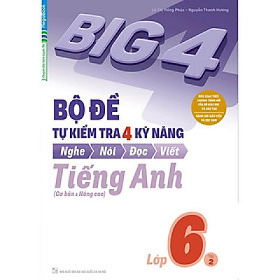 Sách - Big 4 Bộ Đề Tự Kiểm Tra 4 Kỹ Năng Nghe - Nói - Đọc - Viết Cơ Bản Và Nâng Cao Tiếng Anh Lớp 6 - Tập 2 - Megabook