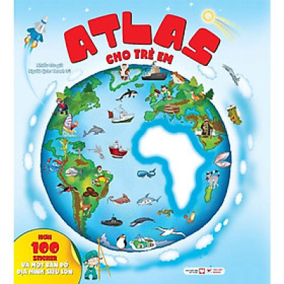 ATLAS Cho Trẻ Em: Hơn 100 Sticker Và Một Bản Đồ Địa Hình Siêu Lớn
