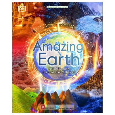 Sách - Amazing Earth - Những Kỳ Quan Phi Thường Nhất Thế Giới - Bìa Cứng