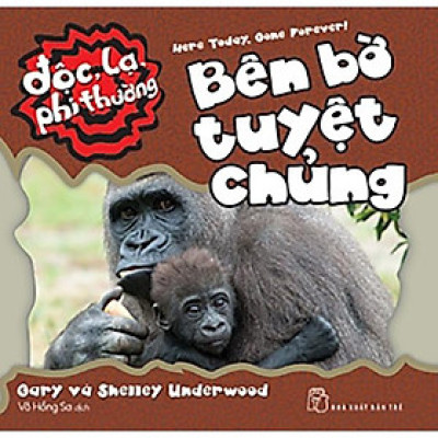 Độc Lạ Phi Thường - Bên Bờ Tuyệt Chủng