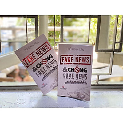Fake News & Chống Fake News - Vì Sao Cái Giả Hấp Dẫn Hơn Cái Thật?