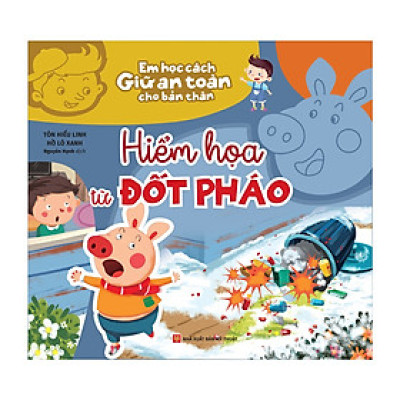 Em học cách giữ an toàn cho bản thân: Hiểm họa từ đốt pháo