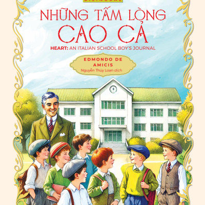 Sách - Những Tấm Lòng Cao Cả - Heart: An Italian Schoolboy’s Journal - Song Ngữ Việt-Anh
