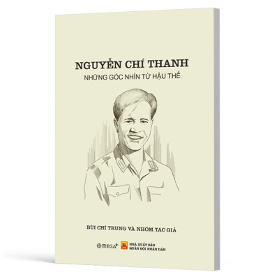 Nguyễn Chí Thanh - Những Góc Nhìn Từ Hậu Thế