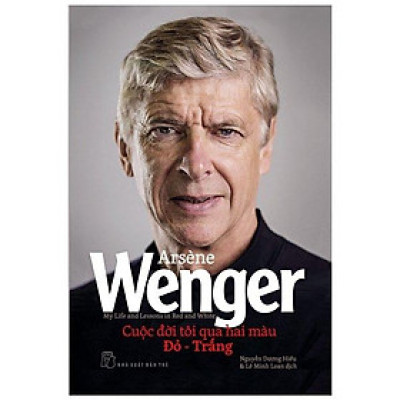 Cuộc Đời Tôi Qua Hai Màu Đỏ - Trắng - My Life And Lessons In Red And White