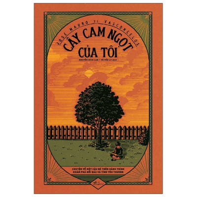 Sách- Cây Cam Ngọt Của Tôi, Tiểu Thuyết Phương Tây của José Mauro de Vasconcelos (Tái bản 2021)(108)- 2HBooks