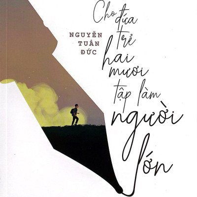 Sách - Cho Đứa Trẻ Hai Mươi Tập Làm Người Lớn