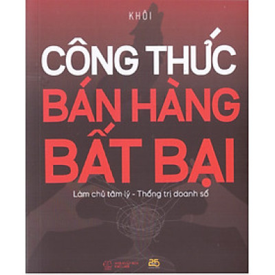 Công thức bán hàng bất bại: Làm chủ tâm lý - Thống trị doanh số