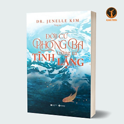 ĐỜI CỨ PHONG BA, TRONG TA TĨNH LẶNG - Dr. Jenelle Kim - Tùng dịch (bìa mềm)