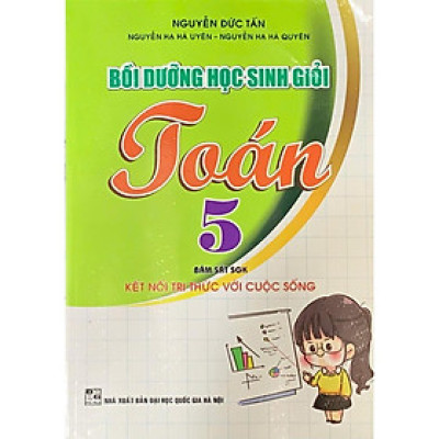 Bồi dưỡng học sinh giỏi Toán 5 ( Bám sát SGK KNTT) ( HA-MK)