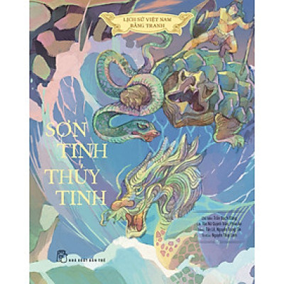 LỊCH SỬ VIỆT NAM BẰNG TRANH: SƠN TINH - THỦY TINH (Bản in màu; Bìa cứng)