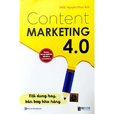 Content Marketing 4.0: Nội dung hay, bán bay kho hàng (Tặng kèm khóa học online)